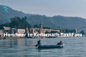 Haridwar to Kedarnath Taxi Fare